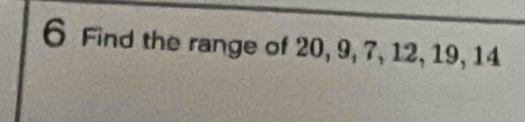 Find the range of 20, 9, 7, 12, 19, 14