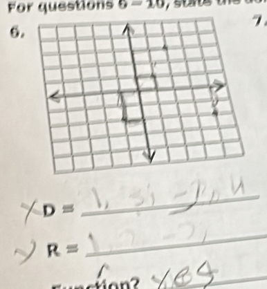 For questions 6=10 st is t 
7 
6.
D=
_
R=
_ 

_