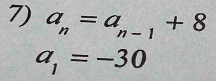 a_n=a_n-1+8
a_1=-30