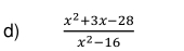  (x^2+3x-28)/x^2-16 