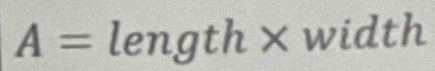 A=length* width