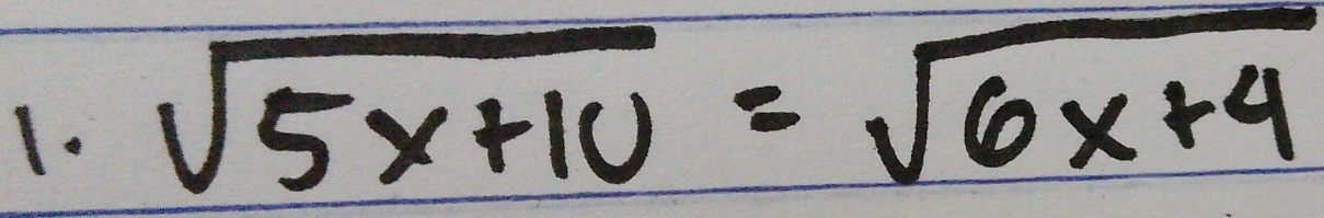 sqrt(5x+10)=sqrt(6x+4)