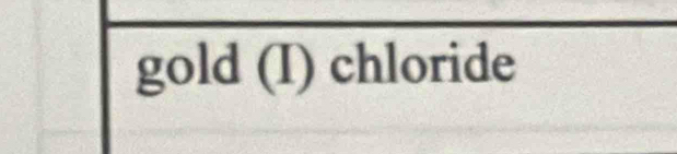 gold (I) chloride