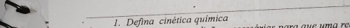 Defina cinética química vara aue uma re