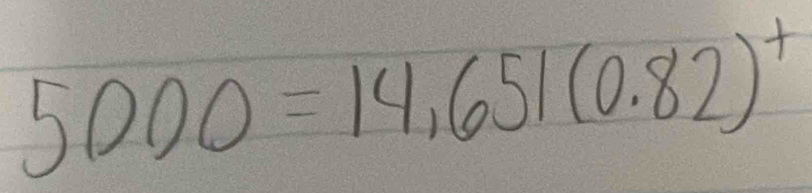 5000=14,651(0.82)^+