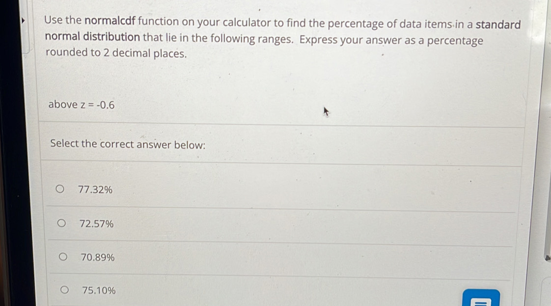 Solved: Use the normalcdf function on your calculator to find the ...