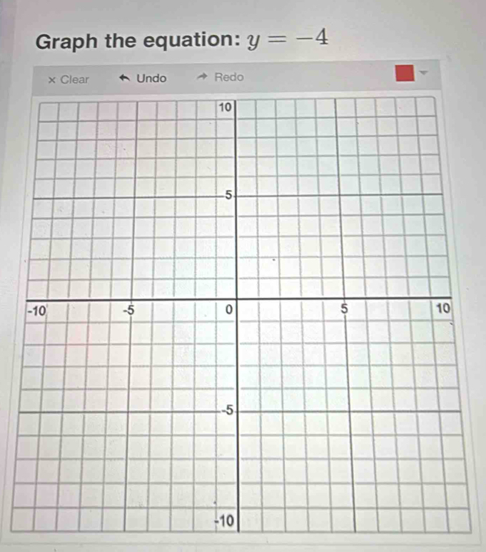 Graph the equation: y=-4
× Clear Undo Redo