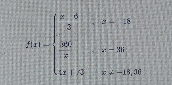 f(x)=beginarrayl x-6,x=18 3,x=36 ..x-36 4x+75,x!= -18.96endarray.