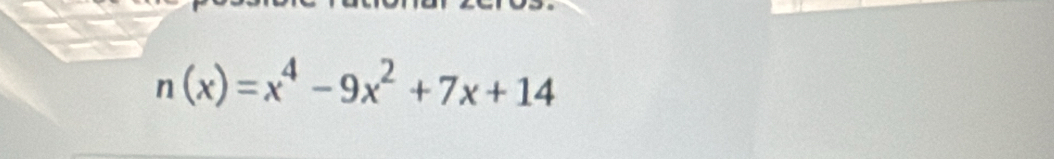 n(x)=x^4-9x^2+7x+14