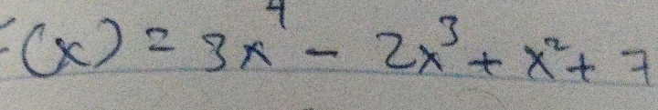 (x)=3x^4-2x^3+x^2+7