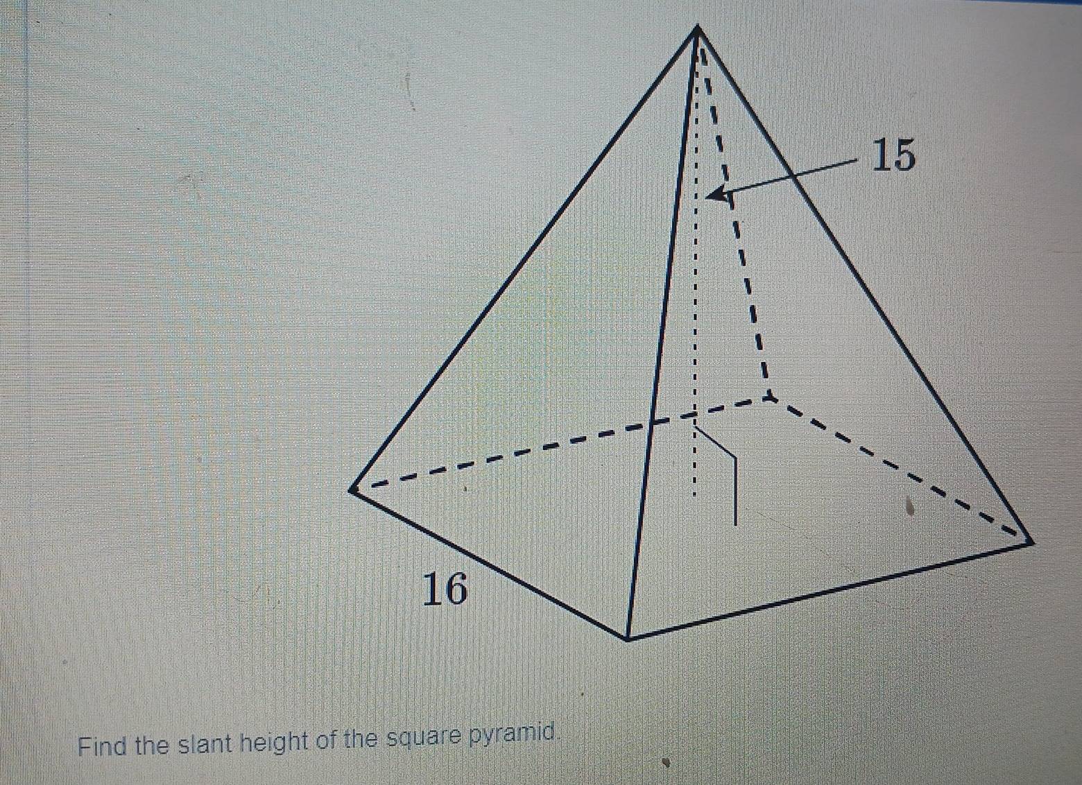 Find the slant height of the square pyramid