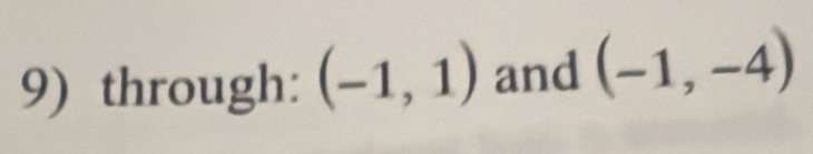 through: (-1,1) and (-1,-4)