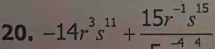 -14r^3s^(11)+ (15r^(-1)s^(15))/-44 