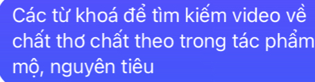 Các từ khoá để tìm kiếm video về 
chất thơ chất theo trong tác phẩm 
mộ, nguyên tiêu