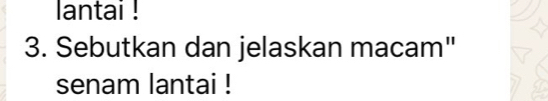 lantai ! 
3. Sebutkan dan jelaskan macam" 
senam lantai !