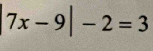 |7x-9|-2=3