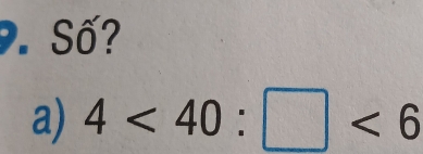 Số? 
a) 4<40:□ <6</tex>