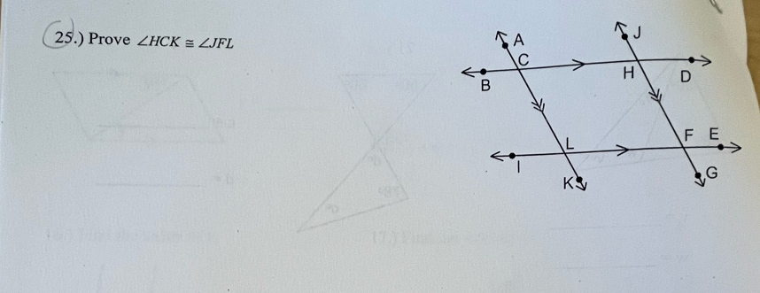 25.) Prove ∠ HCK≌ ∠ JFL