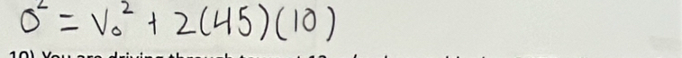 0^2=V^2_0+2(45)(10)