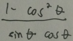  (1-cos^2θ )/sin θ cos θ  