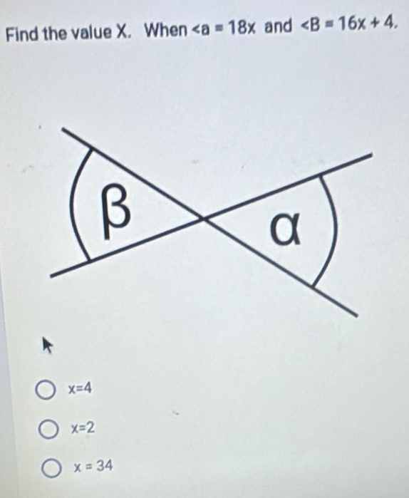 Find the value X. When and ∠ B=16x+4.
x=4
x=2
x=34