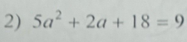 5a^2+2a+18=9