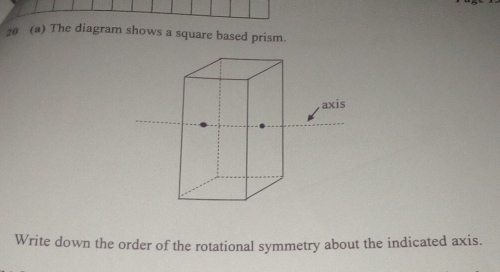 Solved: 20 (a) The diagram shows a square based prism. Write down the ...