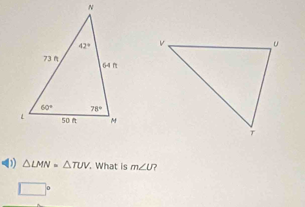 △ LMN=△ TUV. What is m∠ U 2
□°