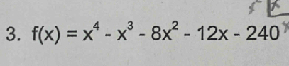 f(x)=x^4-x^3-8x^2-12x-240