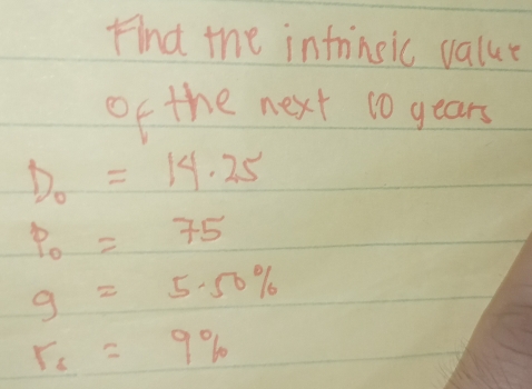 Find the infrineic value 
of the next 10 years
D_0=14.25
p_0=75
g=5.50%
r_6=9%