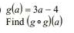 g(a)=3a-4
Find (g· g)(a)