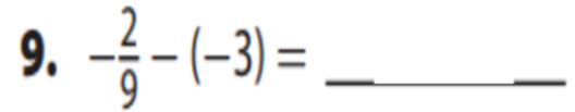 - 2/9 -(-3)= _