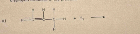 uisplay
a) + H_2