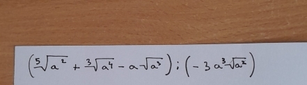 (sqrt[5](a^2)+sqrt[3](a^4)-asqrt(a^3)):(-3asqrt[3](a^2))