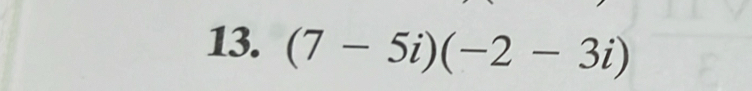 (7-5i)(-2-3i)