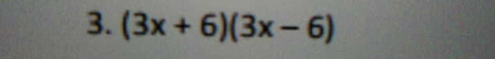 (3x+6)(3x-6)