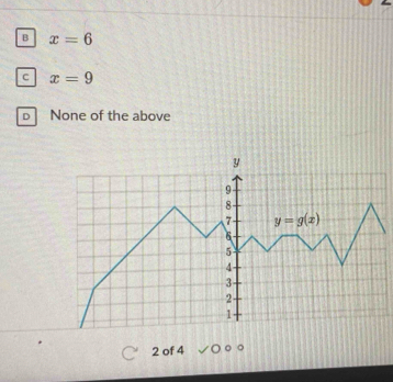 B x=6
c x=9
D None of the above
2 of 4