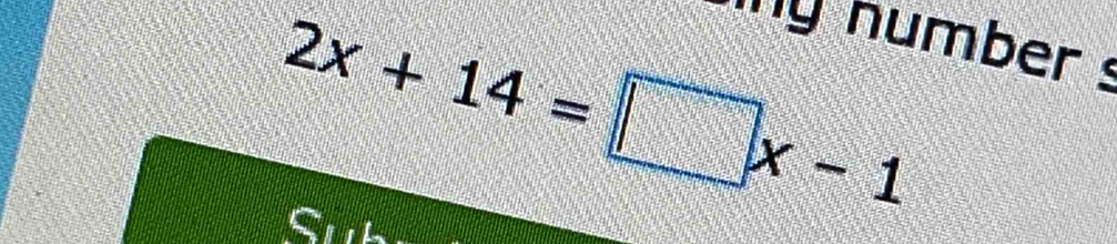 2x+14=□ x-1
mny number !