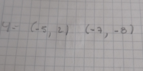 y=(-5,2) _  (-7,-8)