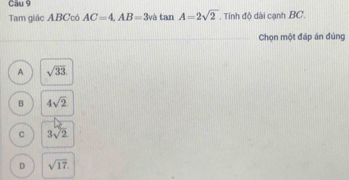 Giải quyết:Tam giác ABCcó AC=4, AB=3 và tan A=2sqrt(2). Tính độ dài ...