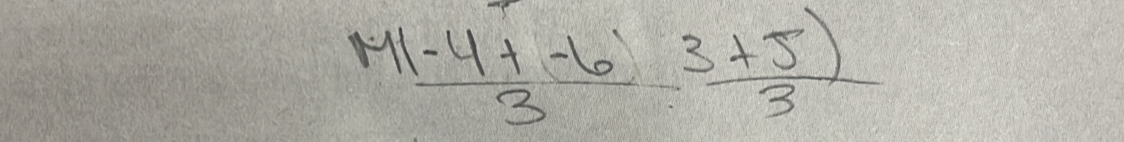  (M(-4+-6)/3  (3+5))/3 