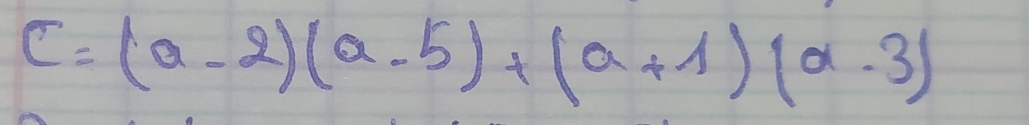 C=(a-2)(a-5)+(a+1)(a-3)