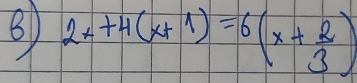 2x+4(x+1)=6(x+ 2/3 )