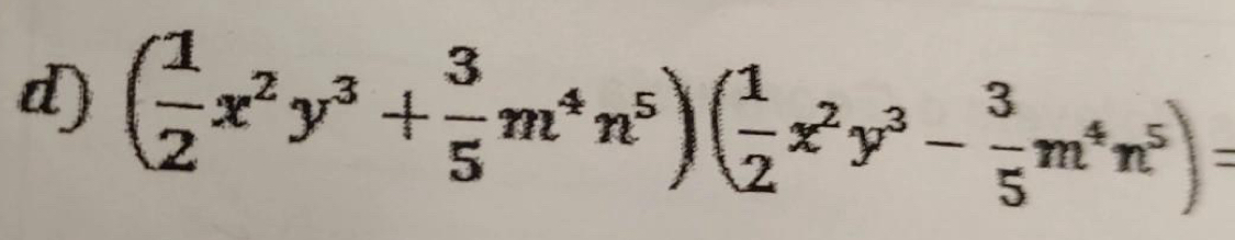 ( 1/2 x^2y^3+ 3/5 m^4n^5)( 1/2 x^2y^3- 3/5 m^4n^5)=