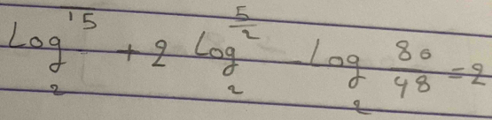 log _215+2log _2^((frac 5)2) log 80/48 =2