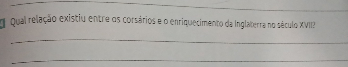 Qual relação existiu entre os corsários e o enriquecimento da Inglaterra no século XVII? 
_ 
_