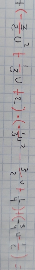 +(- 3/2 u^2+ 1/3 u+2)-(- 1/3 u^2- 3/2 v+ 1/4 )+(- 3/4 v- 1/2 )=