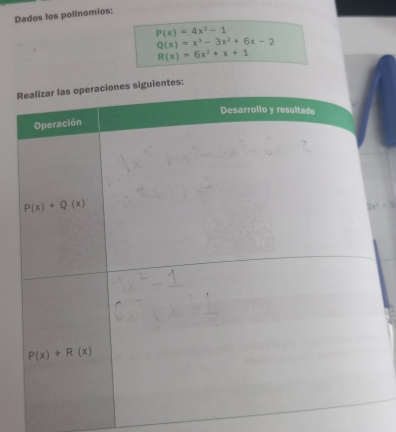 Dados los polinomios:
P(x)=4x^2-1
Q(x)=x^3-3x^2+6x-2
R(x)=6x^2+x+1
tes:
2x^2-3