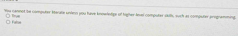 Solved: You cannot be computer literate unless you have knowledge of ...