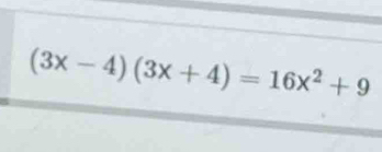 (3x-4)(3x+4)=16x^2+9